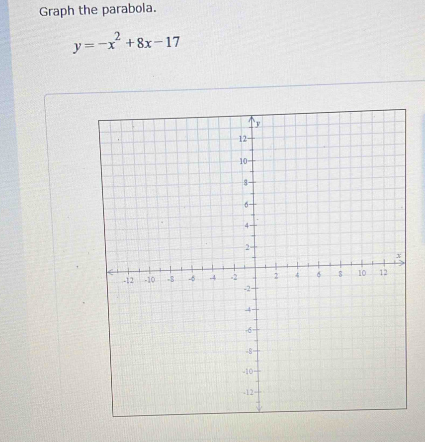 Graph the parabola.
y=-x^2+8x-17