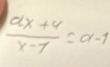  (ax+4)/x-7 =a-1