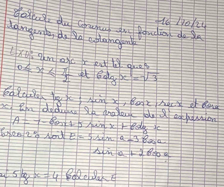 No Hol24 
odage plu Goou ou Bencion do a 
doragenda, do dg eplang an 
Exo, amoxc b eat t quop
0≤ x≤  π /2  et 60 tg x=-sqrt(3)
eglcdo g c Aom x, Bez Aac et bong 
x, an dedauo Re qrolea do 2 exchesson
A=7-cos x+5sin x+80lg x
60ez Nod E= Su vector HA a-3800a
sin θ +2cos θ
at ) 8^(x=4)