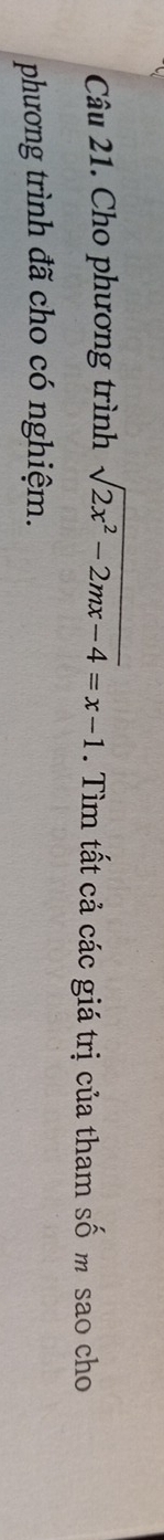 Cho phương trình sqrt(2x^2-2mx-4)=x-1. Tìm tất cả các giá trị của tham số m sao cho 
phương trình đã cho có nghiệm.