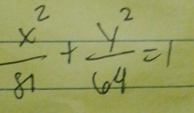  x^2/81 + y^2/64 =1