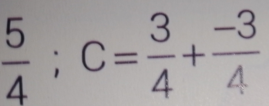  5/4 ; C= 3/4 + (-3)/4 