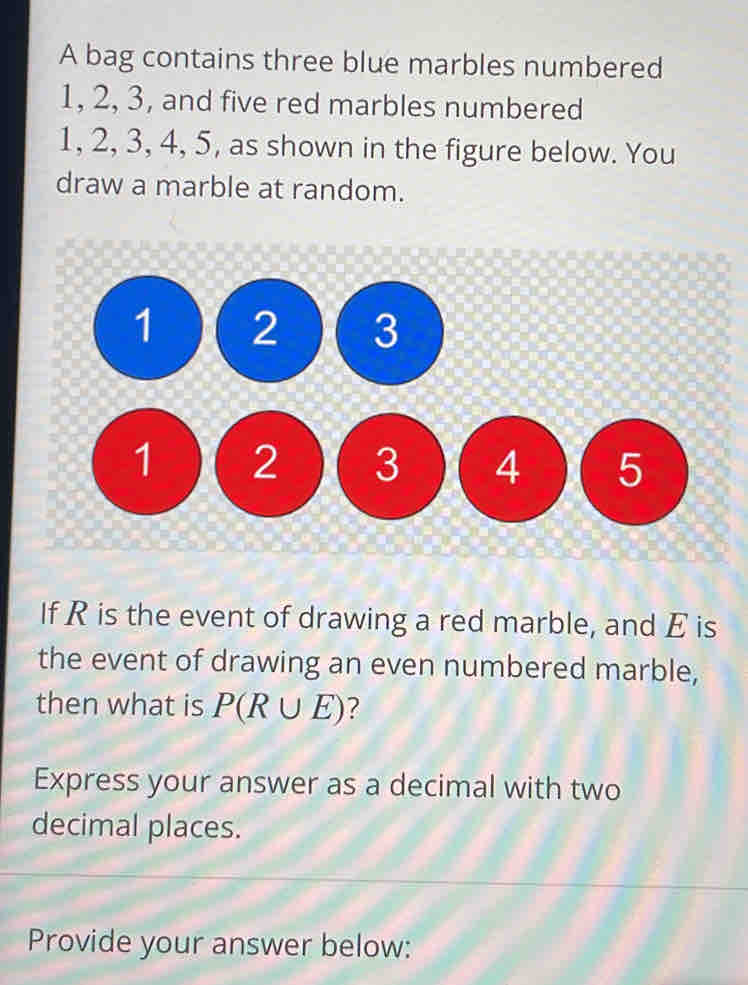 Solved: A bag contains three blue marbles numbered 1, 2, 3, and five ...
