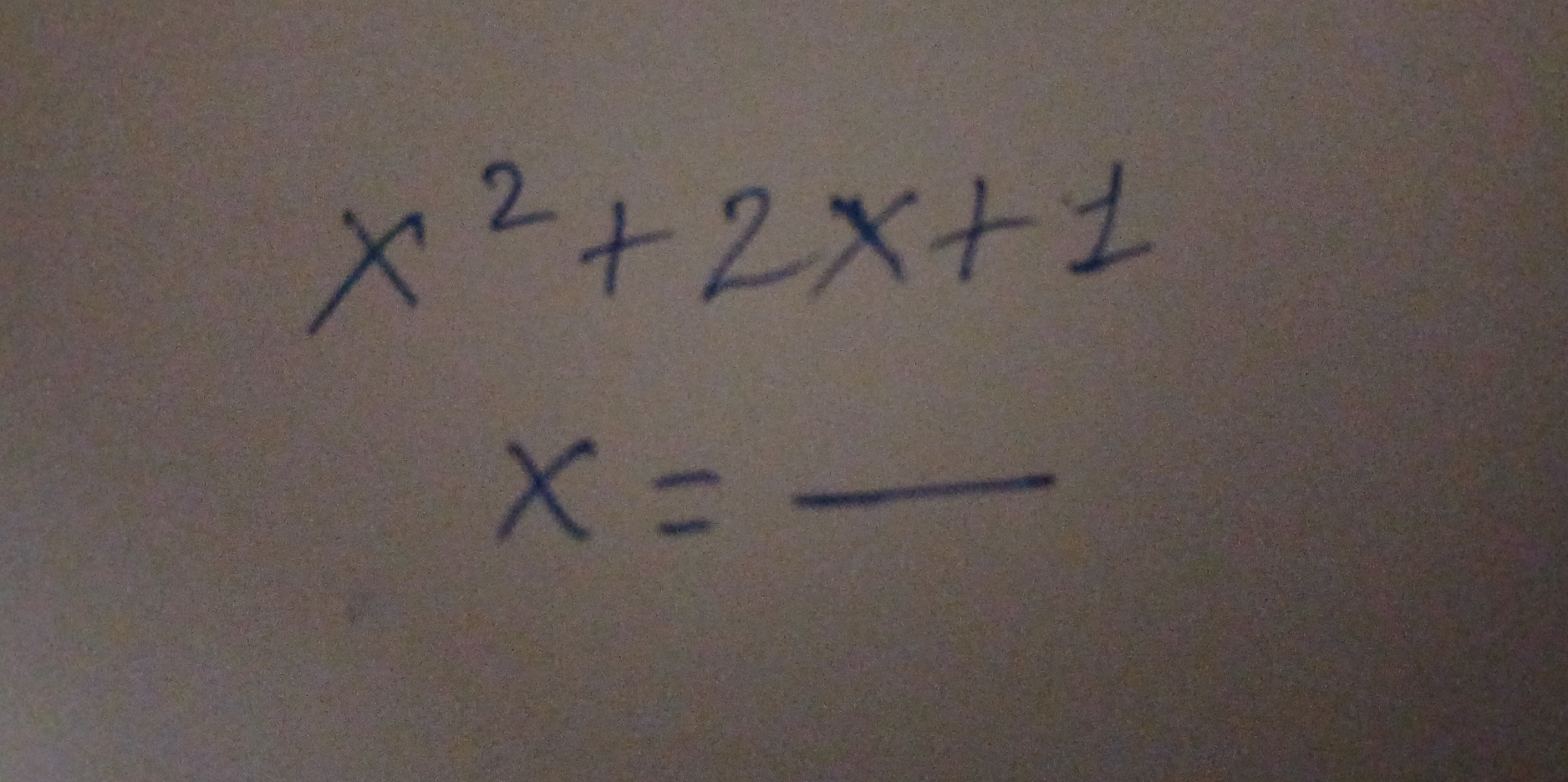 x^2+2x+1
x= _