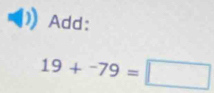 Add:
19+-79=□