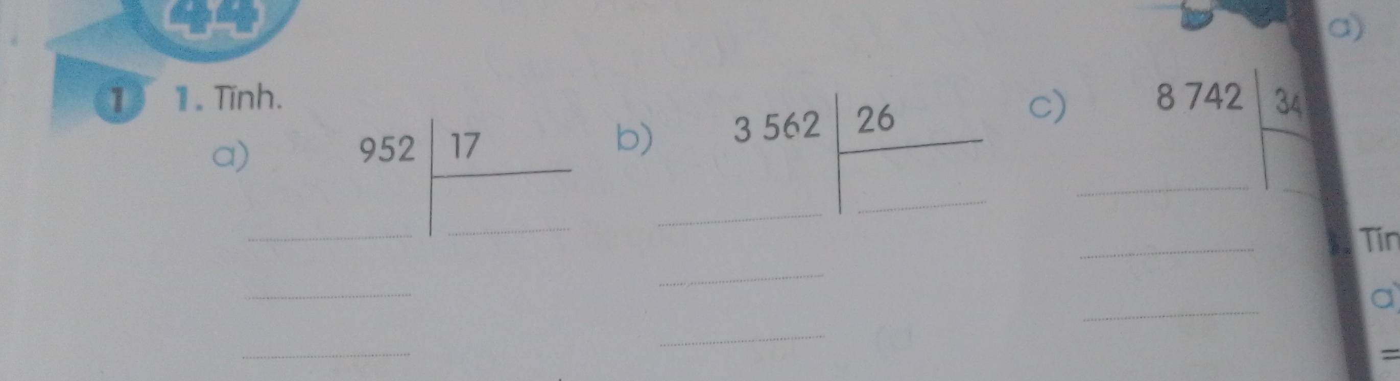 1 1. Tinh. 
a) 
_ 952 17/□   b)
3562 26/□   c)_
8742 34/□  
_ 
Tín 
_ 
_ 
_ 
a 
_ 
_ 
=