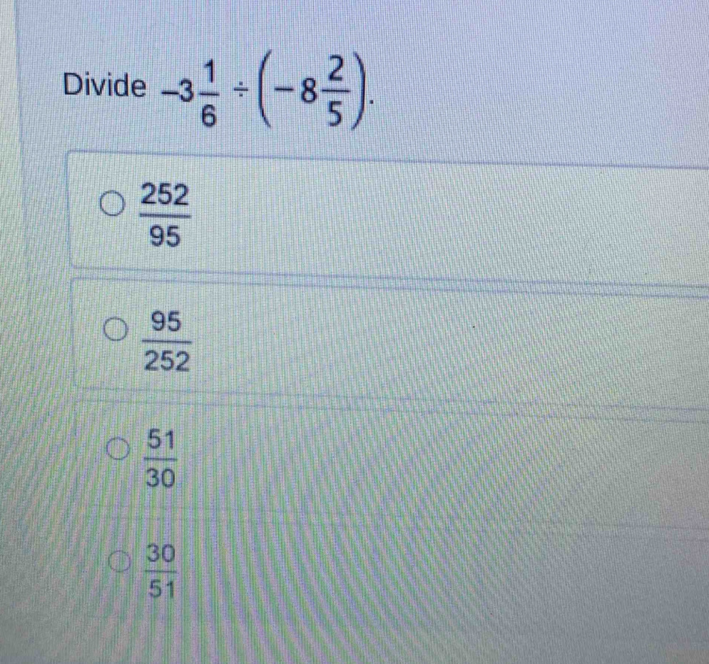 Divide -3 1/6 / (-8 2/5 ).
 252/95 
 95/252 
 51/30 
 30/51 