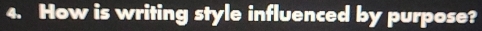 How is writing style influenced by purpose?