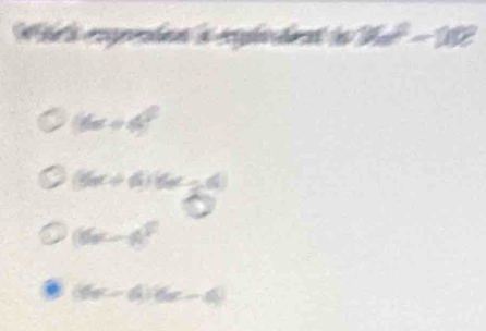 36^2-10^2
(6x+4)^circ 
(5x+6)(6x-6)
(6x-4)^circ 
(6x-4)(6x-4)