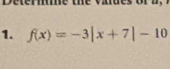 é terme ue vaue s or n , 
1. f(x)=-3|x+7|-10