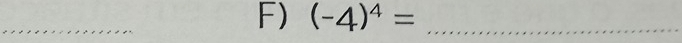 (-4)^4= _