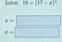 Solve: 16=(17-x)^circ 
z=
I