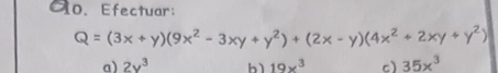 Oo. Efectuar:
Q=(3x+y)(9x^2-3xy+y^2)+(2x-y)(4x^2+2xy+y^2)
a) 2v^3 bì 19x^3 c) 35x^3