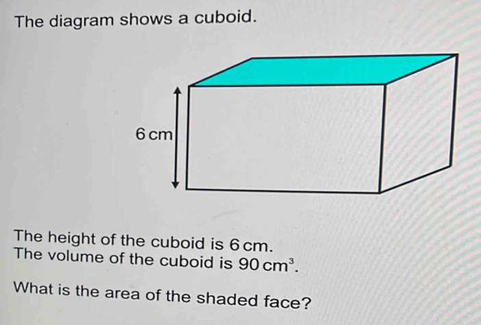 Solved: The diagram shows a cuboid. The height of the cuboid is 6 cm ...