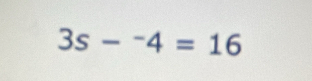 3s-^-4=16