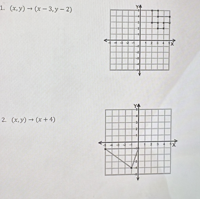 (x,y)to (x-3,y-2)
2. (x,y)to (x+4)