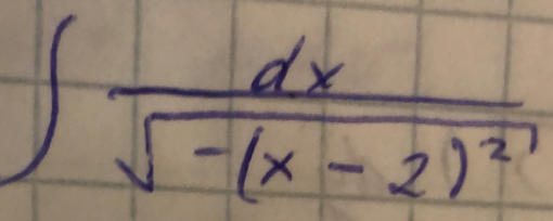 ∈t frac dxsqrt(-(x-2)^2)