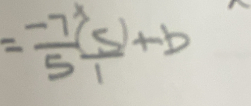 = (-7^x)/5 ( 5/1 +b)