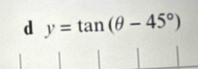 y=tan (θ -45°)