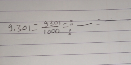 9,301= 9301/1000 =frac :frac =_ 