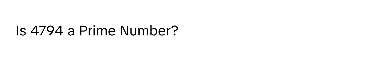 Is 4794 a Prime Number?