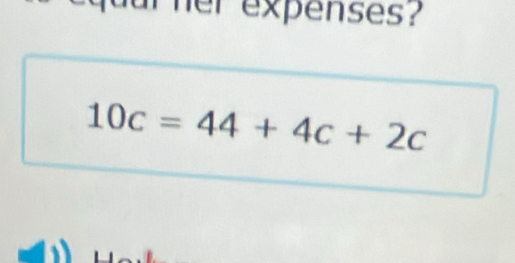 er expenses?
10c=44+4c+2c