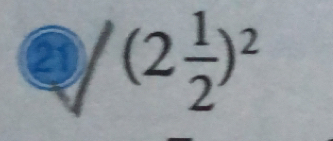 21 (2 1/2 )^2