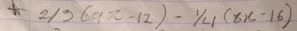 2/3(9x-12)-1/4(8x-16)