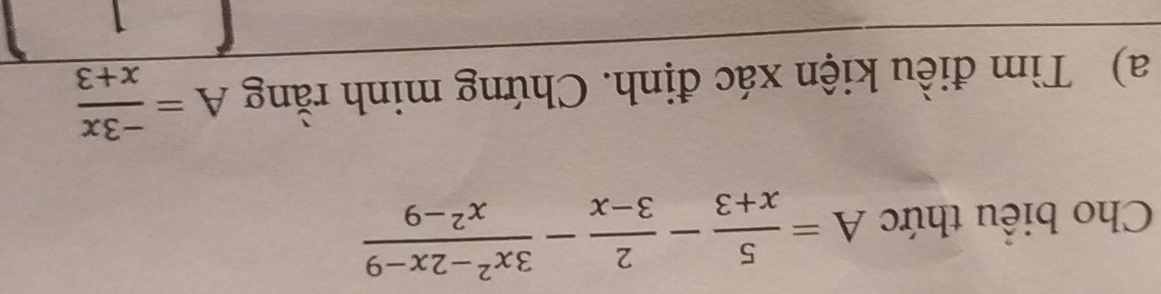 Cho biểu thức A= 5/x+3 - 2/3-x - (3x^2-2x-9)/x^2-9 
a) Tìm điều kiện xác định. Chứng minh rằng A= (-3x)/x+3 