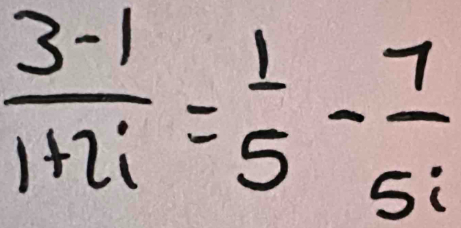  (3-1)/1+2i = 1/5 - 7/5i 