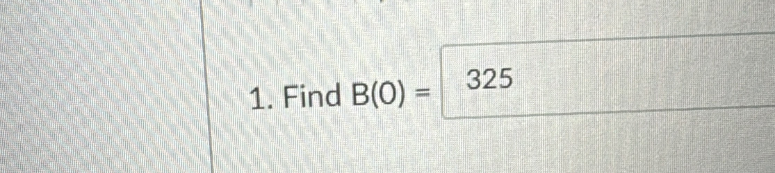 Find B(0)=325