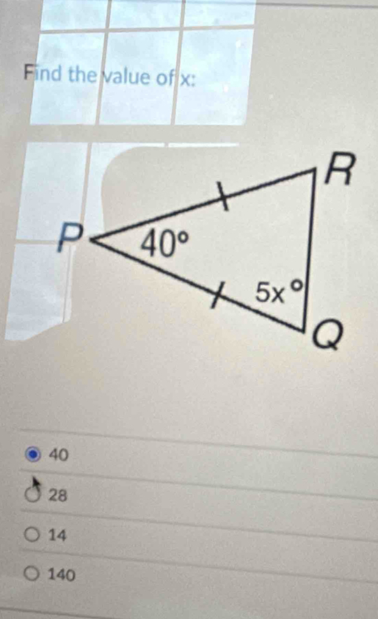 Find the value of x:
40
28
14
140