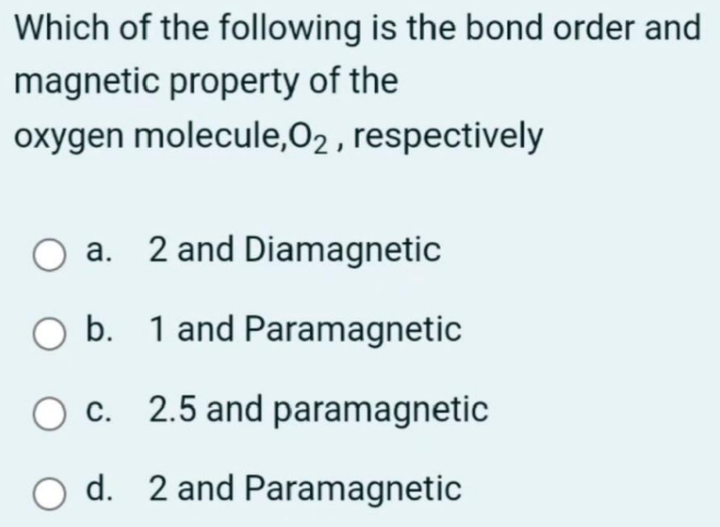 Solved: Which of the following is the bond order and magnetic property ...