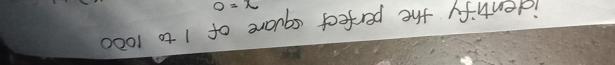 identify the perfect square of 1 to 1000
x=0