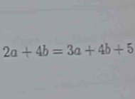 2a+4b=3a+4b+5