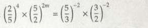 ( 2/5 )^4* ( 5/2 )^2m=( 5/3 )^-2* ( 3/2 )^-2