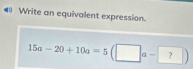 Write an equivalent expression.
□ 