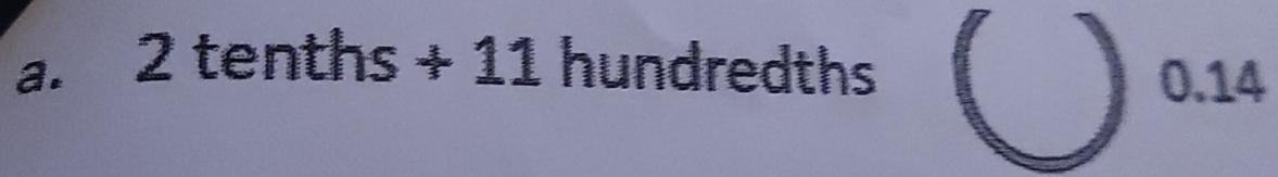 2tenths+11hundredths 0. 14