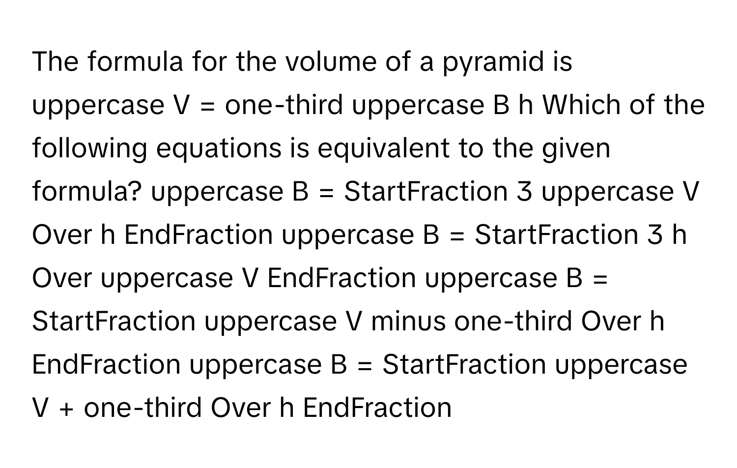 Solved: The formula for the volume of a pyramid is uppercase V = one ...