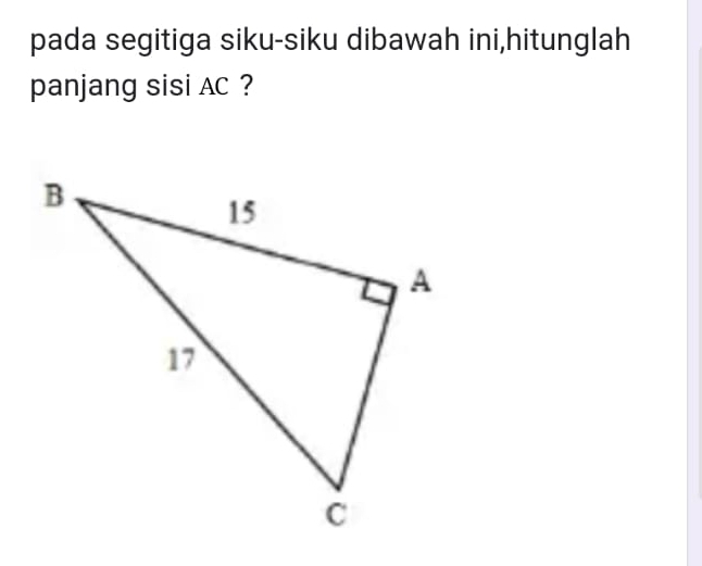 pada segitiga siku-siku dibawah ini,hitunglah 
panjang sisi AC ?