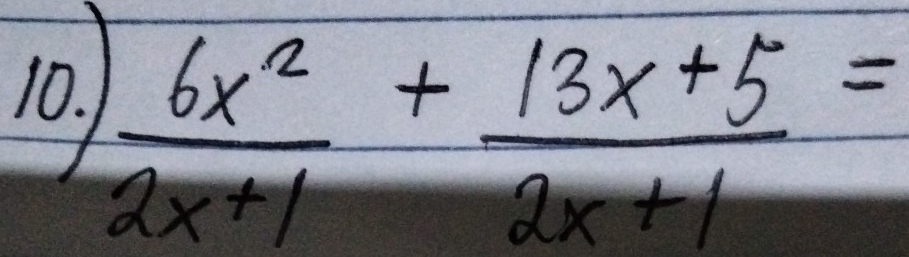  6x^2/2x+1 + (13x+5)/2x+1 =