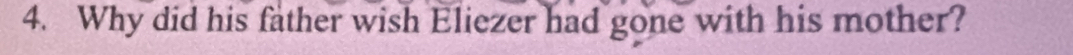 Why did his father wish Eliezer had gone with his mother?