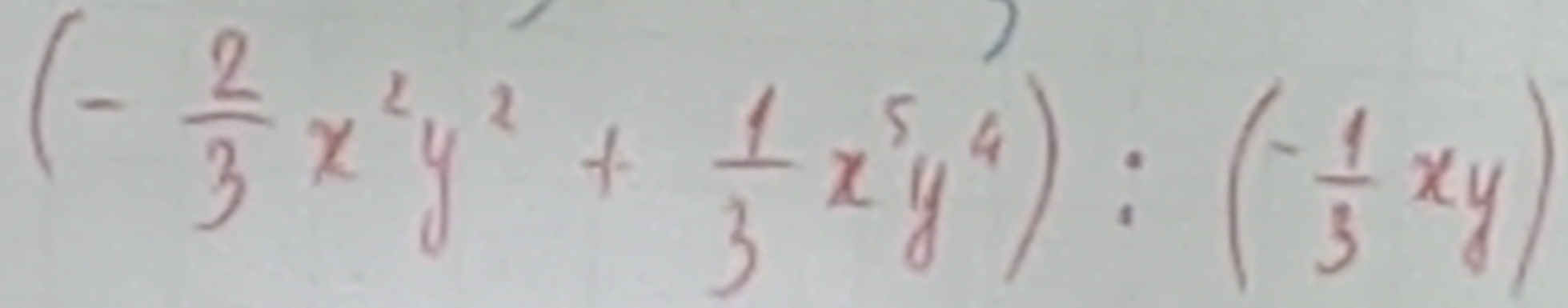 (- 2/3 x^2y^2+ 1/3 x^5y^4):(- 1/3 xy)