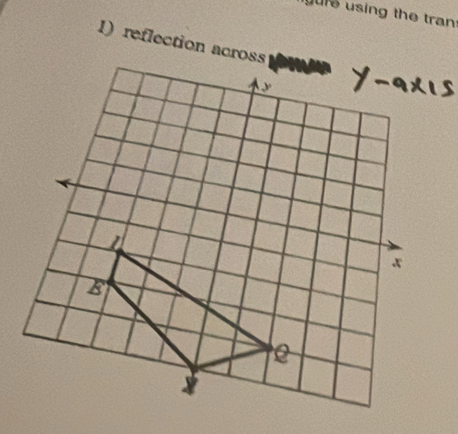 uure using the tran 
1) reflection across