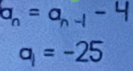 a_n=a_n-1-4
q=-25