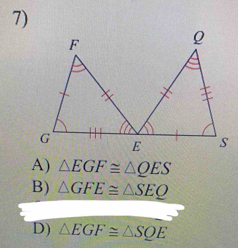 A) △ EGF≌ △ QES
B) △ GFE≌ △ SEQ
D) △ EGF≌ △ SQE