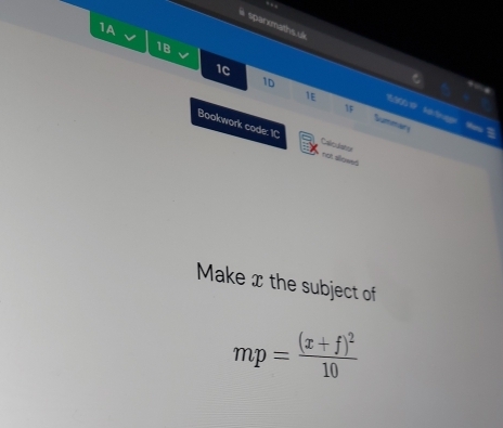 … 
l sparxmaths.uk 
1A 
1B 
1c 
1E 
 
1D Sumemary 
Bookwork code: IC Calcistor not alowsó 
Make x the subject of
mp=frac (x+f)^210