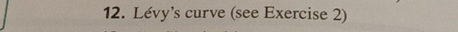Lévy's curve (see Exercise 2)