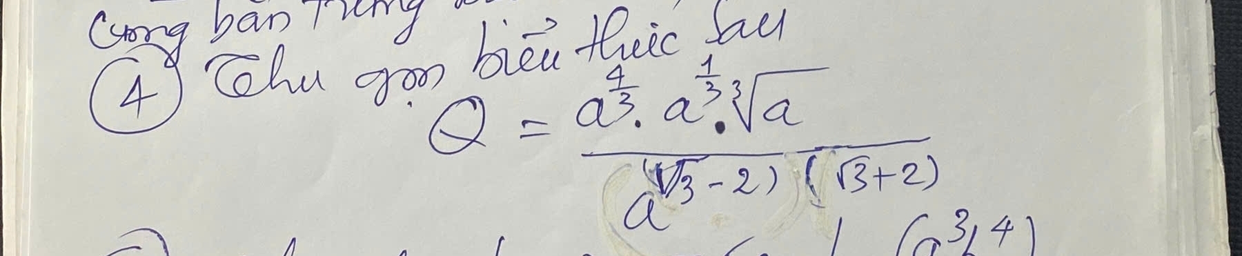 long ban ring 
49 Chu goo biēi thuic fau
Q=frac a^(frac 4)3· a^(frac 1)3· sqrt[3](a)a^(frac 4)3-2 (3,4)