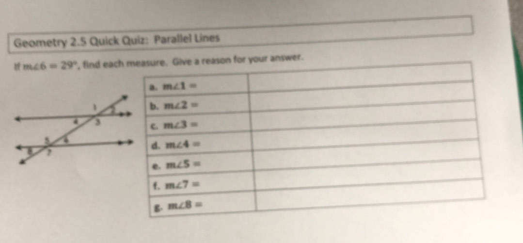 Geometry 2.5 Quick Quiz: Parallel Lines
1f m∠ 6=29° ', find eac